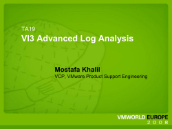 VI3 Advanced Log Analysis Mostafa Khalil TA19 VCP, VMware Product Support Engineering