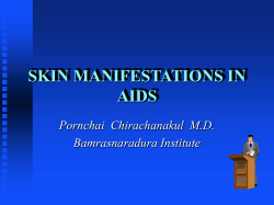 SKIN MANIFESTATIONS IN AIDS Pornchai  Chirachanakul  M.D. Bamrasnaradura Institute