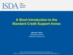 A Short Introduction to the Standard Credit Support Annex Michael Clarke Managing Director