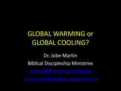 GLOBAL WARMING or GLOBAL COOLING? Dr. Jobe Martin Biblical Discipleship Ministries