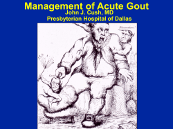 Management of Acute Gout John J. Cush, MD Presbyterian Hospital of Dallas