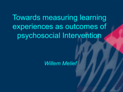 Towards measuring learning experiences as outcomes of psychosocial Intervention Willem Melief