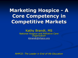 Marketing Hospice - A Core Competency in Competitive Markets Kathy Brandt, MS