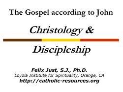 Christology &amp; Discipleship The Gospel according to John Felix Just, S.J., Ph.D.