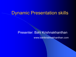 Dynamic Presentation skills Presenter: Bahi Krishnakhanthan www.bahikrishnakhanthan.com