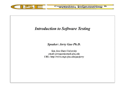 Introduction to Software Testing Speaker: Jerry Gao Ph.D. San Jose State University email: