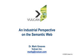 An Industrial Perspective on the Semantic Web Dr. Mark Greaves Vulcan Inc.