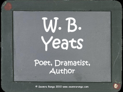W. B. Yeats Poet, Dramatist, Author