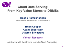 Cloud Data Serving: From Key-Value Stores to DBMSs Raghu Ramakrishnan Brian Cooper