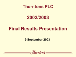 2002/2003 Final Results Presentation Thorntons PLC 9 September 2003