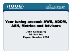 Your tuning arsenal: AWR, ADDM, ASH, Metrics and Advisors John Kanagaraj