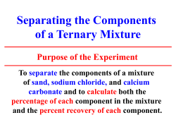 Separating the Components of a Ternary Mixture Purpose of the Experiment To