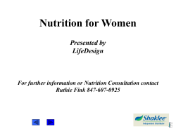 Nutrition for Women Presented by LifeDesign For further information or Nutrition Consultation contact