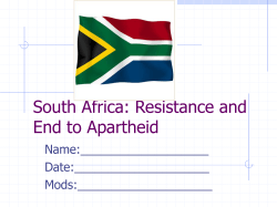South Africa: Resistance and End to Apartheid Name:___________________ Date:____________________