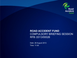 ROAD ACCIDENT FUND COMPULSORY BRIEFING SESSION RFB /2013/00026 Date: 28 August 2013