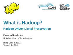 What is Hadoop? Hadoop Driven Digital Preservation Clemens Neudecker