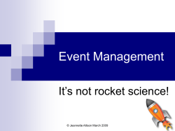 Event Management It’s not rocket science! © Jeannette Allison March 2009