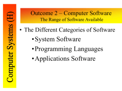 •System Software •Programming Languages •Applications Software Outcome 2 – Computer Software
