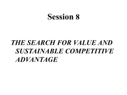 Session 8 THE SEARCH FOR VALUE AND SUSTAINABLE COMPETITIVE