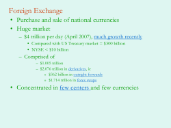 Foreign Exchange • Purchase and sale of national currencies • Huge market in
