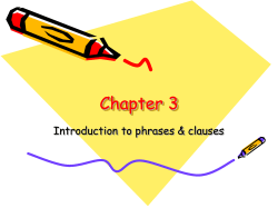 Chapter 3 Introduction to phrases &amp; clauses