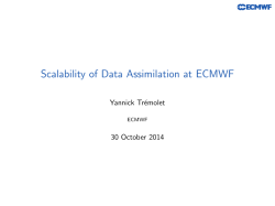Scalability of Data Assimilation at ECMWF Yannick Tr´ emolet 30 October 2014