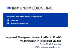 IMMUNOMEDICS, INC. Improved Therapeutic Index of IMMU-132 ADC David M. Goldenberg