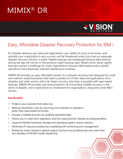 MIMIX DR Easy, Affordable Disaster Recovery Protection for IBM i ®