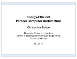 Energy-Efficient Parallel Computer Architecture Christopher Batten Computer Systems Laboratory
