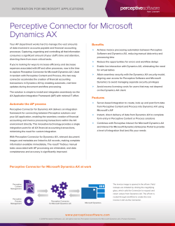 Perceptive Connector for Microsoft Dynamics AX Benefits INTEGRATION FOR MICROSOFT APPLICATIONS