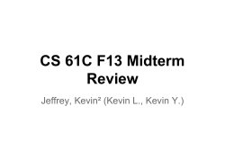 CS 61C F13 Midterm Review Jeffrey, Kevin² (Kevin L., Kevin Y.)