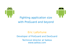 Fighting application size with ProGuard and beyond Eric Lafortune