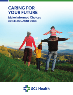 CARING FOR YOUR FUTURE Make Informed Choices 2015 ENROLLMENT GUIDE