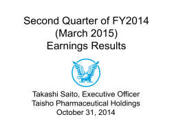 Second Quarter of FY2014 (March 2015) Earnings Results Takashi Saito, Executive Officer