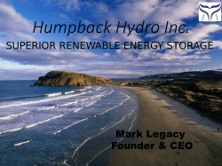 Humpback Hydro Inc. SUPERIOR RENEWABLE ENERGY STORAGE Mark Legacy Founder &amp; CEO