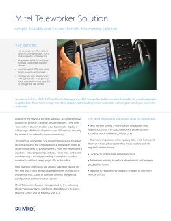 Mitel Teleworker Solution Simple, Scalable and Secure Remote Teleworking Solution Key Benefits