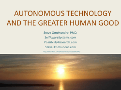 AUTONOMOUS TECHNOLOGY AND THE GREATER HUMAN GOOD Steve Omohundro, Ph.D. SelfAwareSystems.com