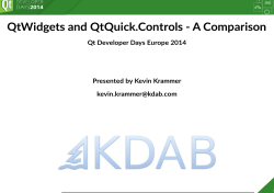 QtWidgets	and	QtQuick.Controls	-	A	Comparison Qt	Developer	Days	Europe	2014 Presented	by	Kevin	Krammer