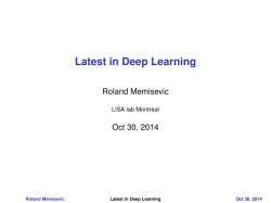 Latest in Deep Learning Roland Memisevic Oct 30, 2014 LISA lab Montreal