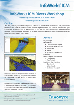 InfoWorks ICM Rivers Workshop Outline Wednesday 19 November 2014, 10am – 4pm