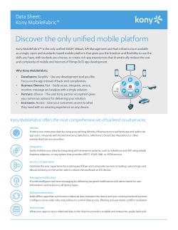 Discover the only unified mobile platform Data Sheet: Kony MobileFabric ™