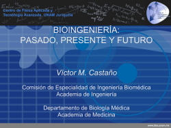 BIOINGENIERÍA: PASADO, PRESENTE Y FUTURO Víctor M. Castaño