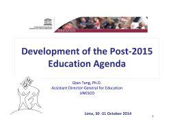 Development of the Post‐2015  Education Agenda Qian Tang, Ph.D. Assistant Director‐General for Education 