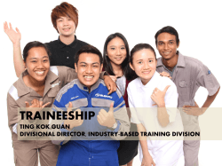 TRAINEESHIP  TING KOK GUAN DIVISIONAL DIRECTOR, INDUSTRY-BASED TRAINING DIVISION
