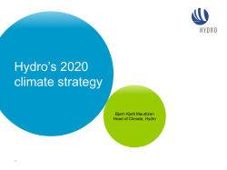Hydro’s 2020 climate strategy Bjørn Kjetil Maurtizen Head of Climate, Hydro