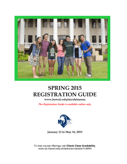 SPRING 2015 REGISTRATION GUIDE www.hawaii.edu/myuh/manoa January 12 to May 16, 2015