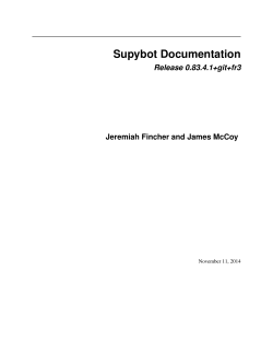 Supybot Documentation Release 0.83.4.1+git+fr3 Jeremiah Fincher and James McCoy November 11, 2014