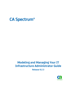 CA Spectrum® Modeling and Managing Your IT Infrastructure Administrator Guide Release 9.2.3