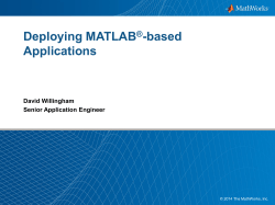 Deploying MATLAB -based Applications ®