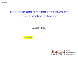 Near-field and directionality issues for ground motion selection Jack W. Baker 35 minutes